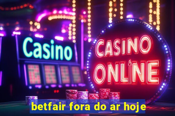 betfair fora do ar hoje